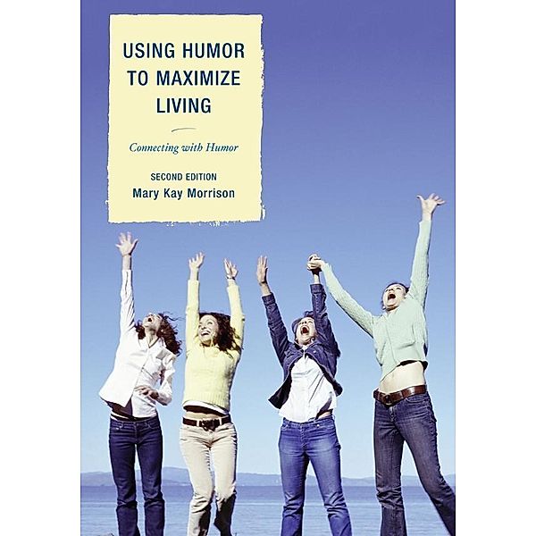 Using Humor to Maximize Living, Mary Kay Morrison