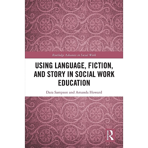 Using Language, Fiction, and Story in Social Work Education, Dara Sampson, Amanda Howard