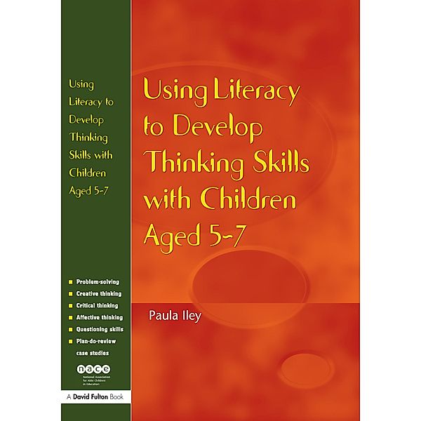 Using Literacy to Develop Thinking Skills with Children Aged 5 -7, Paula Iley