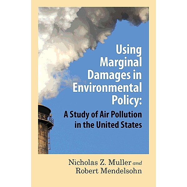 Using Marginal Damages in Environmental Policy, Nicholas Z. Muller, Robert O. Mendelsohn