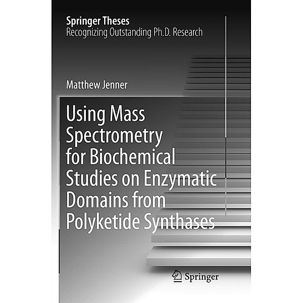 Using Mass Spectrometry for Biochemical Studies on Enzymatic Domains from Polyketide Synthases, Matthew Jenner
