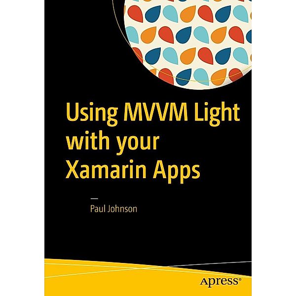 Using MVVM Light with your Xamarin Apps, Paul Johnson