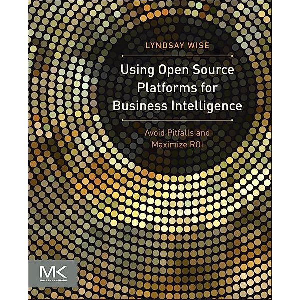 Using Open Source Platforms for Business Intelligence, Lyndsay Wise