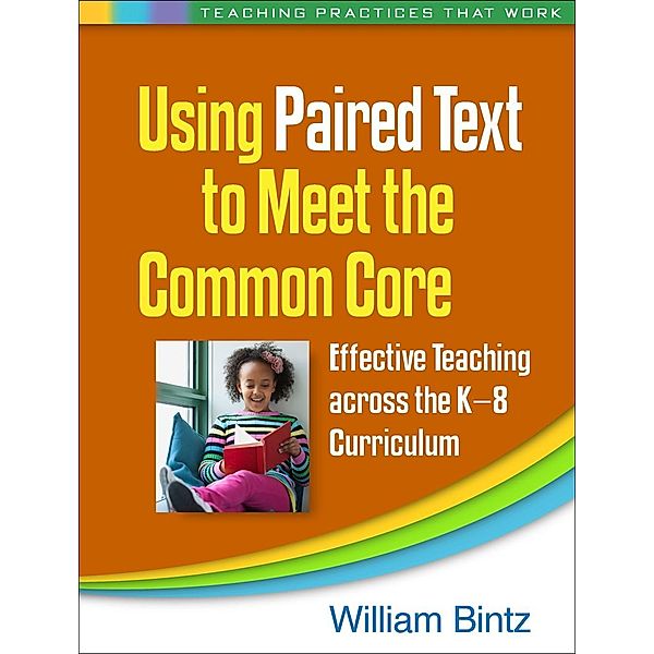 Using Paired Text to Meet the Common Core / Teaching Practices That Work, William Bintz