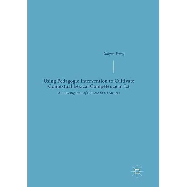 Using Pedagogic Intervention to Cultivate Contextual Lexical Competence in L2, Gaiyan Wang