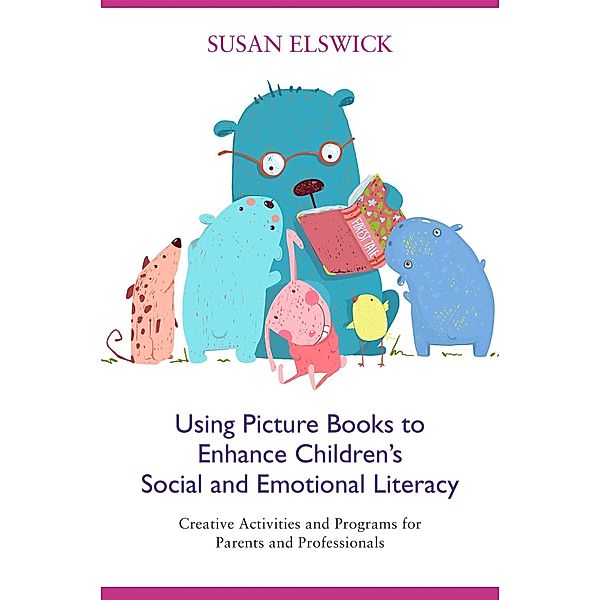 Using Picture Books to Enhance Children's Social and Emotional Literacy, Susan Elswick