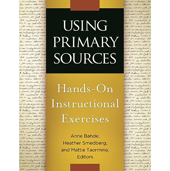 Using Primary Sources, Anne Bahde, Heather Smedberg, Mattie Taormina