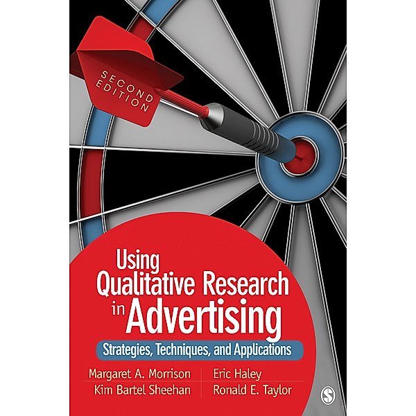 Using Qualitative Research in Advertising, Ronald E. Taylor, Eric E. Haley, Margaret A. Morrison, Kim B. Sheehan