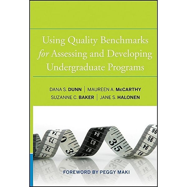 Using Quality Benchmarks for Assessing and Developing Undergraduate Programs, Dana S. Dunn, Maureen A. McCarthy, Suzanne C. Baker, Jane S. Halonen