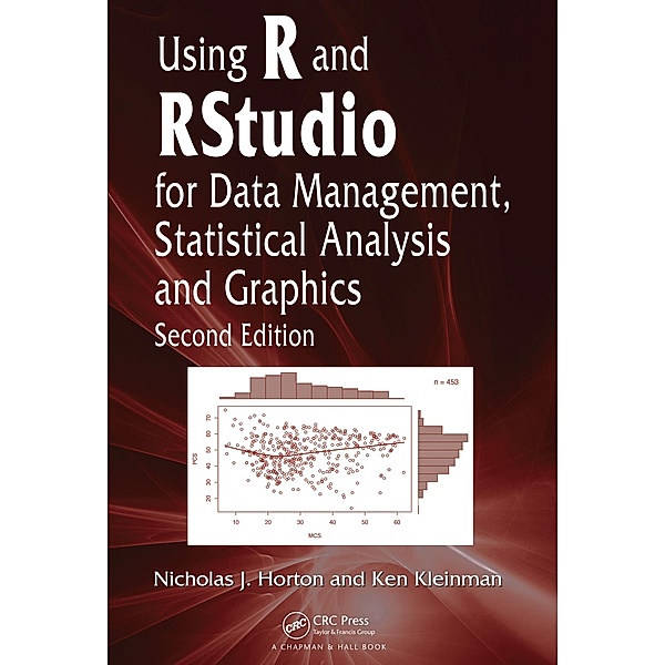 Using R and RStudio for Data Management, Statistical Analysis, and Graphics, Nicholas J. Horton, Ken Kleinman