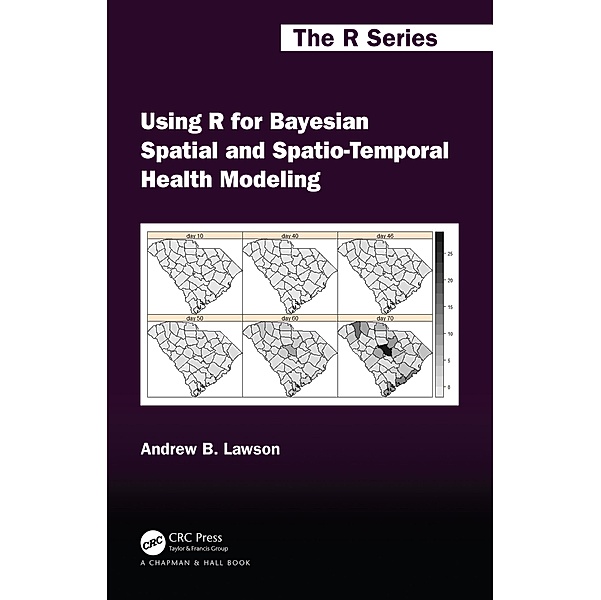 Using R for Bayesian Spatial and Spatio-Temporal Health Modeling, Andrew B. Lawson