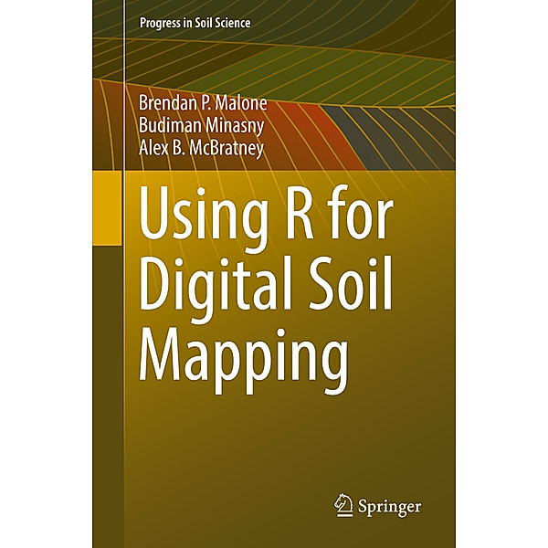 Using R for Digital Soil Mapping, Brendan P. Malone, Budiman Minasny, Alex. B. McBratney
