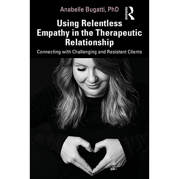 Using Relentless Empathy in the Therapeutic Relationship, Anabelle Bugatti