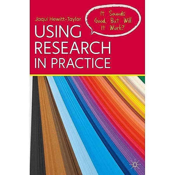 Using Research in Practice: It Sounds Good, But Will It Work?, Jaqui Hewitt-Taylor