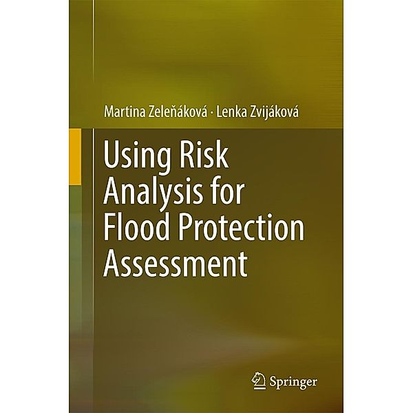 Using Risk Analysis for Flood Protection Assessment, Martina Zelenáková, Lenka Zvijáková