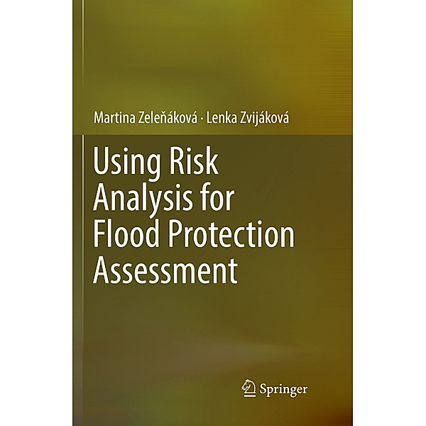 Using Risk Analysis for Flood Protection Assessment, Martina Zelenáková, Lenka Zvijáková