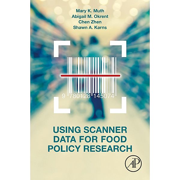 Using Scanner Data for Food Policy Research, Mary K. Muth, Abigail Okrent, Chen Zhen, Shawn Karns