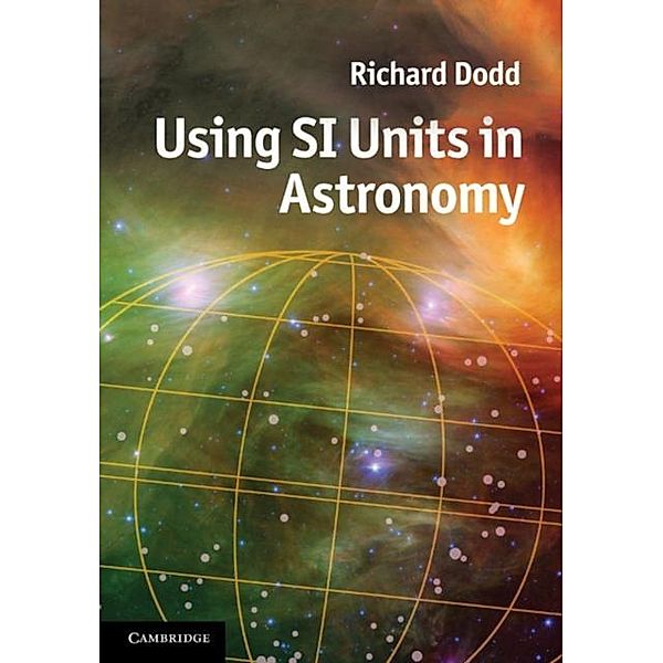 Using SI Units in Astronomy, Richard Dodd