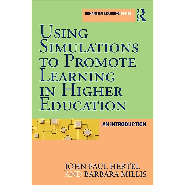Using Simulations to Promote Learning in Higher Education, John Paul Hertel, Barbara Millis