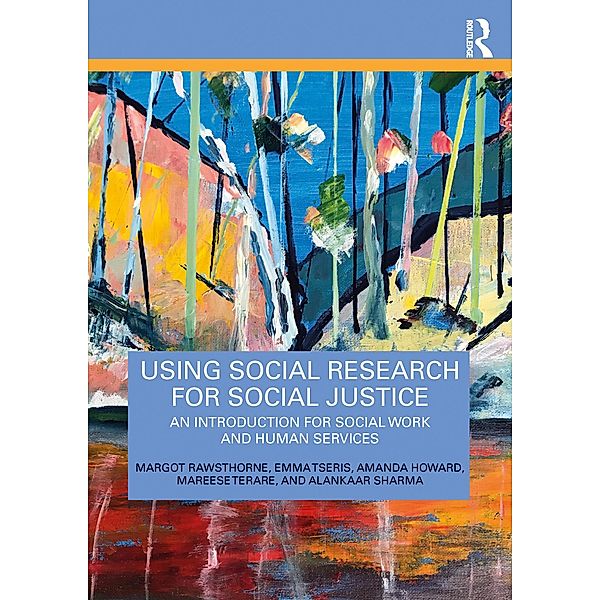 Using Social Research for Social Justice, Margot Rawsthorne, Emma Tseris, Amanda Howard, Mareese Terare, Alankaar Sharma