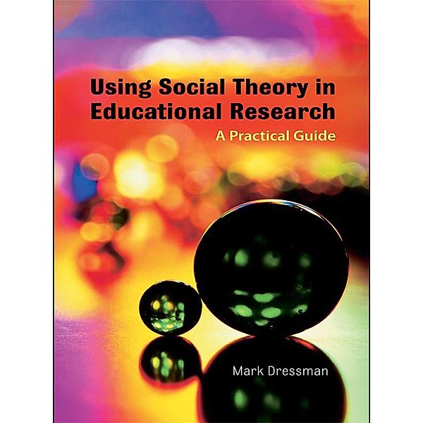 Using Social Theory in Educational Research, Mark Dressman