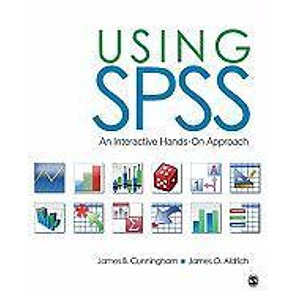 Using SPSS: An Interactive Hands-On Approach, James B. Cunningham, James O. Aldrich