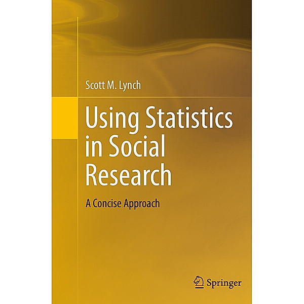 Using Statistics in Social Research, Scott M. Lynch