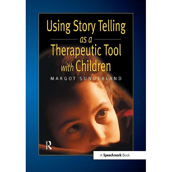 Using Story Telling as a Therapeutic Tool with Children, Margot Sunderland