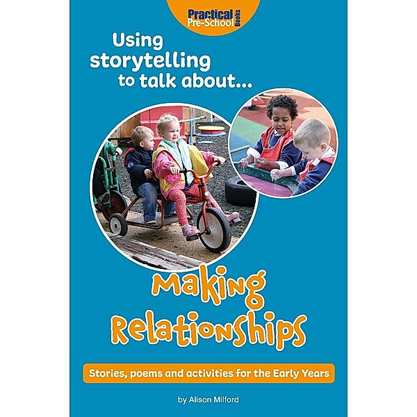 Using Storytelling to Talk About... Making Relationships, Alison Milford
