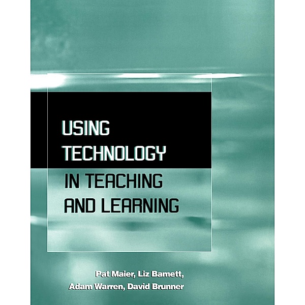 Using Technology in Teaching and Learning, Liz Barnett, David Brunne, Pal Maier, Adam Warren