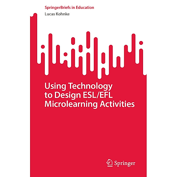 Using Technology to Design ESL/EFL Microlearning Activities, Lucas Kohnke