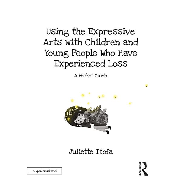 Using the Expressive Arts with Children and Young People Who Have Experienced Loss, Juliette Ttofa
