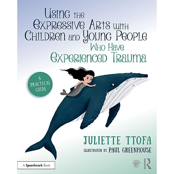 Using the Expressive Arts with Children and Young People Who Have Experienced Trauma, Juliette Ttofa