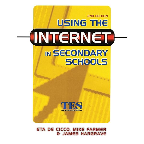Using the Internet in Secondary Schools, Eta De Cico, Mike Farmer, James Hargrave