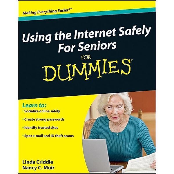 Using the Internet Safely For Seniors For Dummies, Nancy C. Muir, Linda Criddle