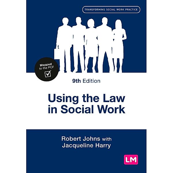 Using the Law in Social Work / Transforming Social Work Practice Series, Robert Johns, Jacqueline Harry