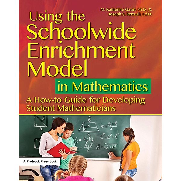 Using the Schoolwide Enrichment Model in Mathematics, M. Katherine Gavin, Joseph S. Renzulli