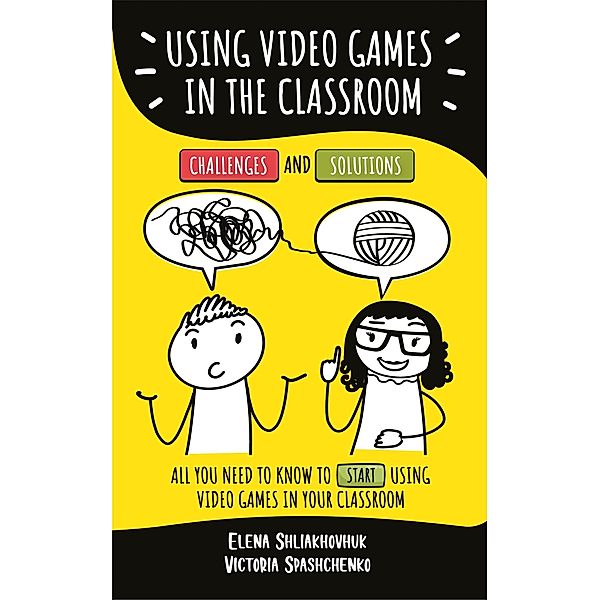 Using Video Games in the Classroom. Challenges and Solutions, Elena Shliakhovchuk, Victoria Spaschenko