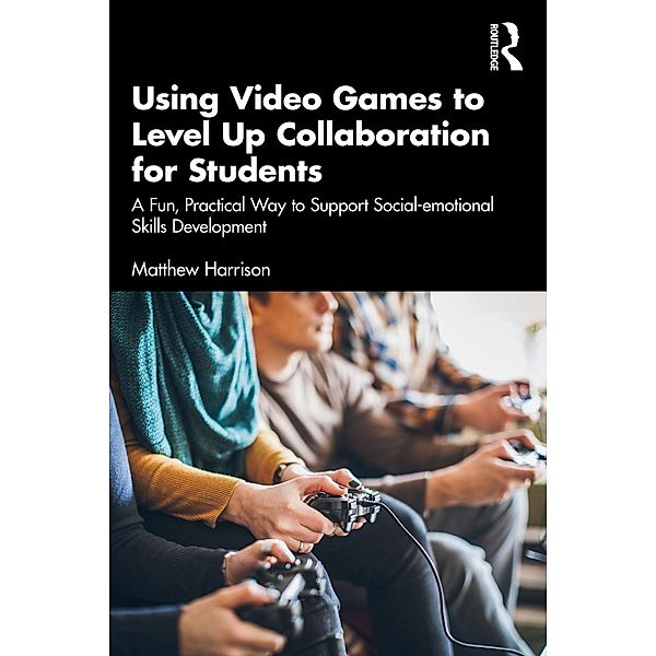 Using Video Games to Level Up Collaboration for Students, Matthew Harrison