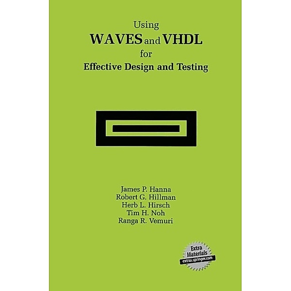 Using WAVES and VHDL for Effective Design and Testing, James P. Hanna, Robert G. Hillman, Herb L. Hirsch, Tim H. Noh, Ranga R. Vemuri