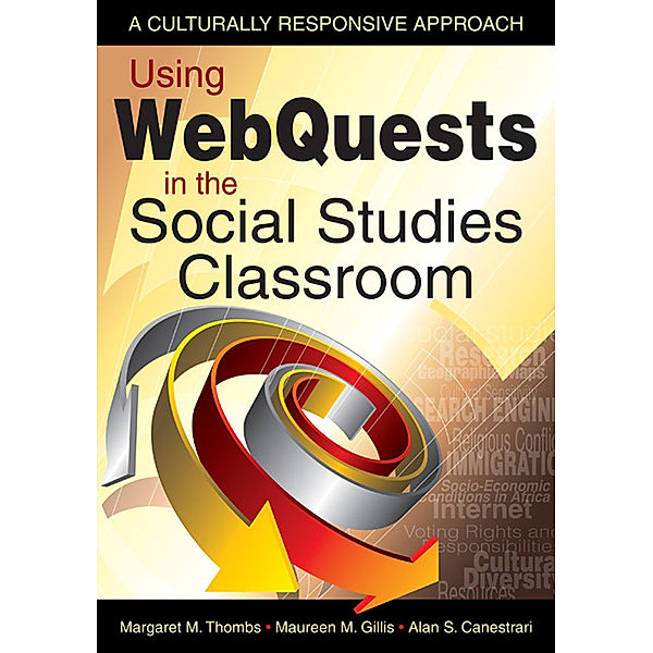 Using WebQuests in the Social Studies Classroom, Alan S. Canestrari, Margaret M. Thombs, Maureen M. Gillis
