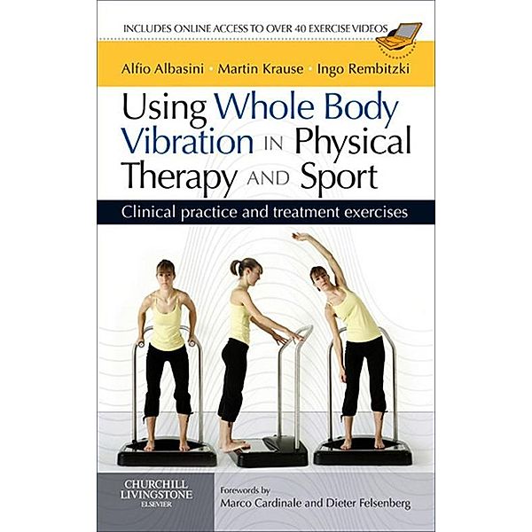 Using Whole Body Vibration in Physical Therapy and Sport E-Book, Alfio Albasini, Martin Krause, Ingo Volker Rembitzki