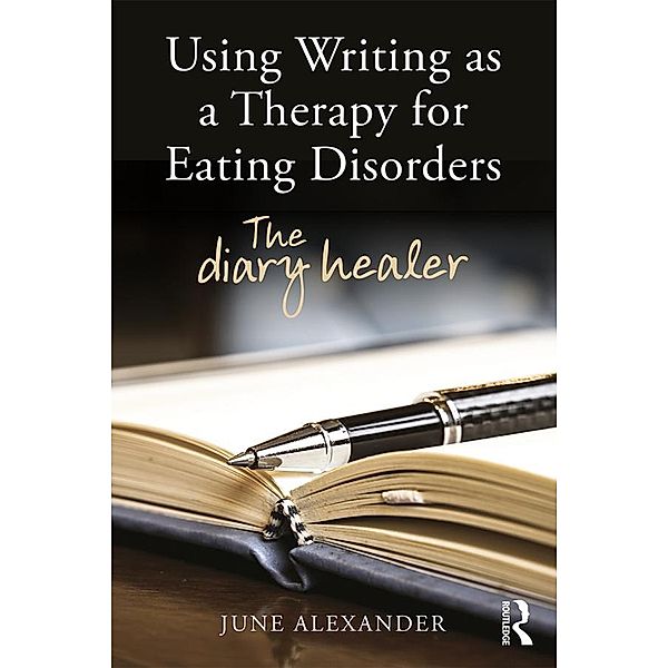 Using Writing as a Therapy for Eating Disorders, June Alexander