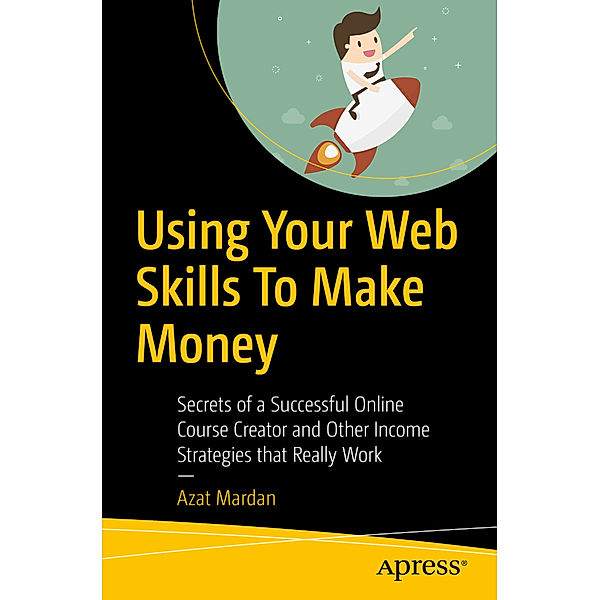 Using Your Web Skills To Make Money, Azat Mardan