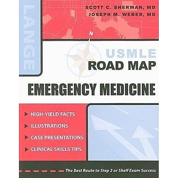 USMLE Road Map: Emergency Medicine, Scott C. Sherman, Joseph W. Weber