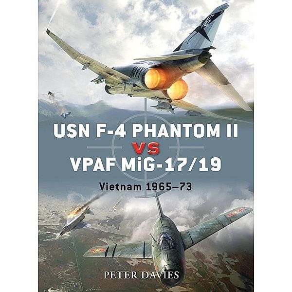 USN F-4 Phantom II vs VPAF MiG-17/19 / Duel, Peter E. Davies