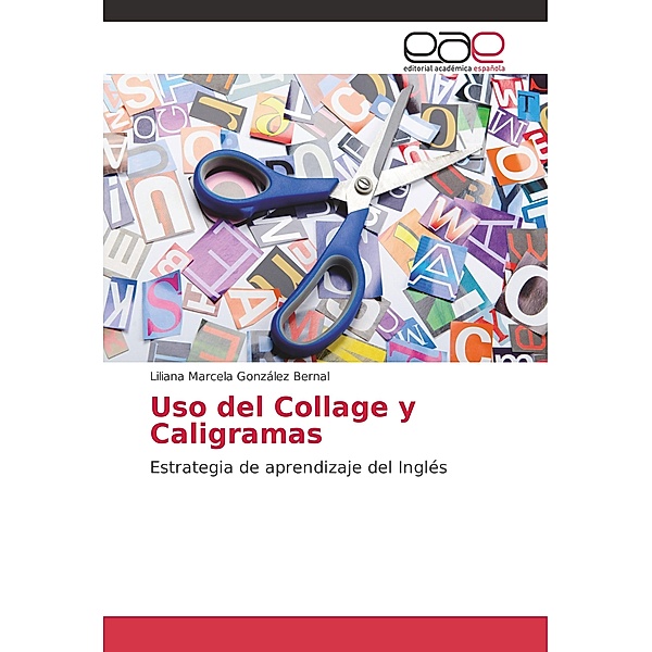 Uso del Collage y Caligramas, Liliana Marcela González Bernal