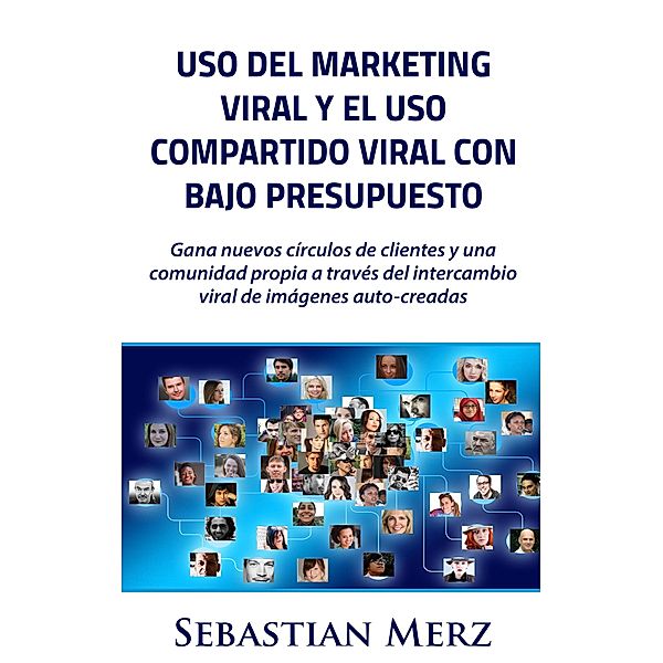 Uso del marketing viral y el uso compartido viral con bajo presupuesto, Sebastian Merz