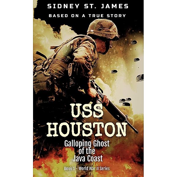 USS Houston - Galloping Ghost of the Java Coast (World War 2 Series, #1) / World War 2 Series, Sidney St. James