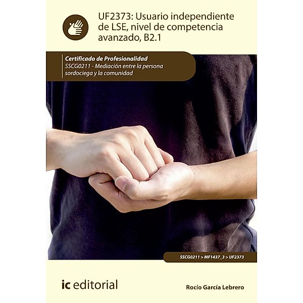 Usuario independiente de LSE, nivel de competencia avanzado B2.1. SSCG0211, Rocío García Lebrero